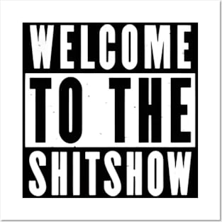 Welcome to the shitshow Posters and Art